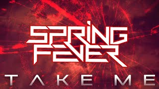 Spring Fever - Take Me (Official Lyric Video)