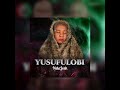 Yusufulobi nelojosh naijamusic