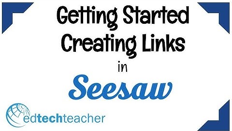 1   Creating Seesaw Activities Getting Started