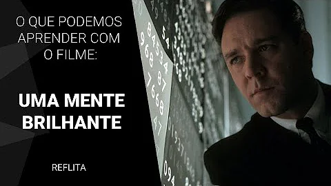 Qual a ideia central do filme Uma mente brilhante?
