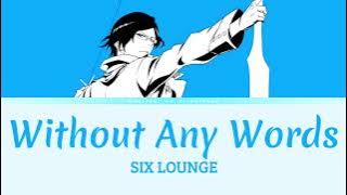 Bleach TYBW - Opening 3 Full | Lyrics (Kan/Rom/Eng) |「Without Any Words」by SIX LOUNGE | 言葉にせずとも