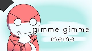 gimme gimme gimme meme//countryhumans//animation meme