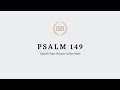 A Reading of Psalm 149 in the LSB by Darren Wiebe