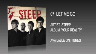 Video thumbnail of "STEEP - Let Me Go"