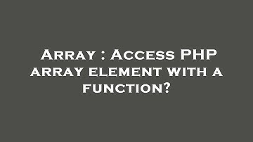 Array : Access PHP array element with a function?