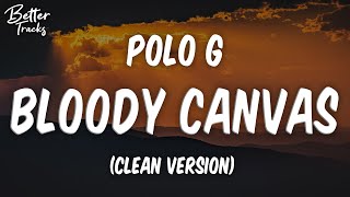 Polo G - Bloody Canvas (Clean) 🔥 (Bloody Canvas Clean)