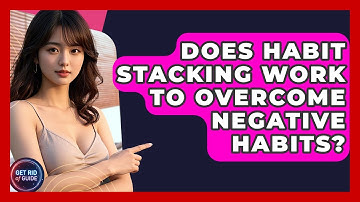 Does Habit Stacking Work To Overcome Negative Habits? - Get Rid Of Guide