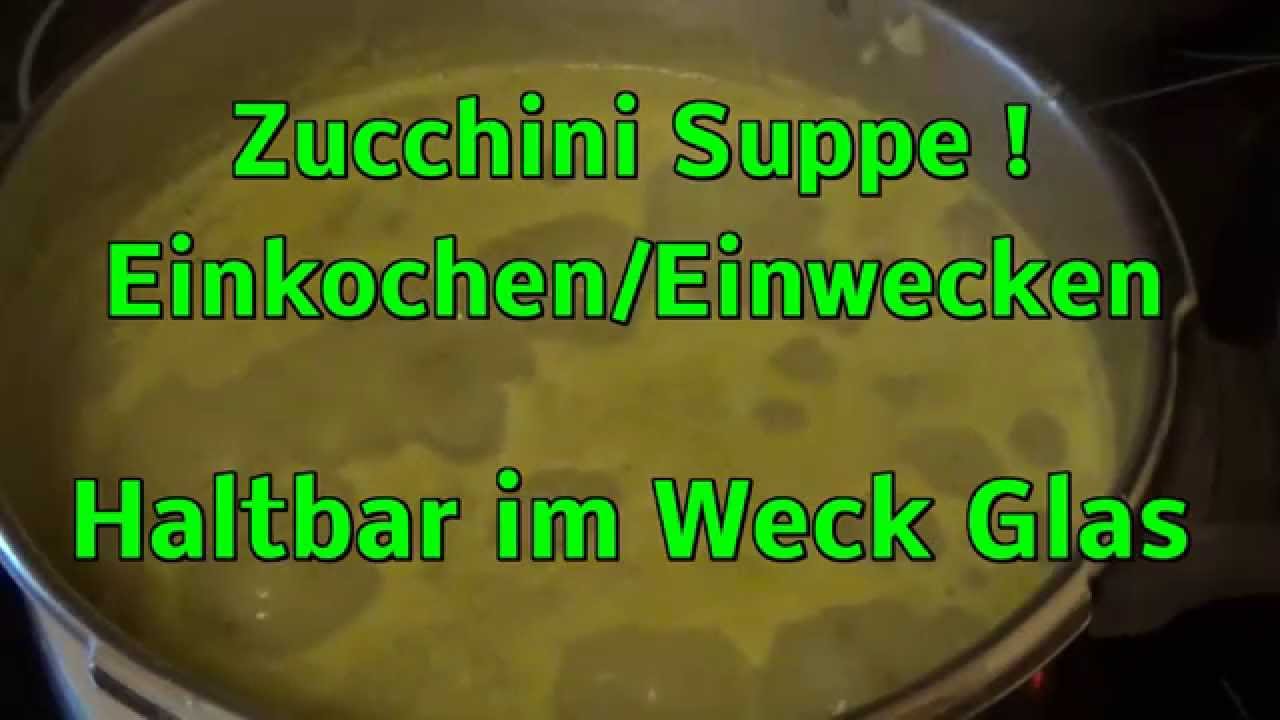 Zucchinisuppe Einkochen Zucchinisuppe Einkochen