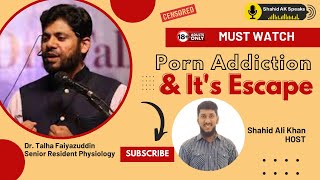 Pornography Addiction & It's Escape ft. Dr. Talha Faiyazuddin ...