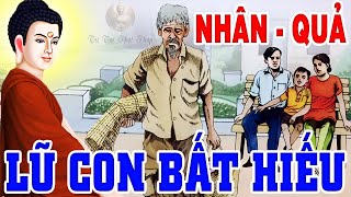 Chuyện Nhân Quả Báo Ứng - CON CÁI BẤT HIẾU VỚI CHA MẸ Sau Này Sẽ Nhận Quả Báo, Ân Hận Suốt Đời