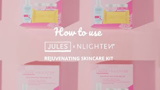 NLIGHTEN x JULES Rejuvenating Skincare Kit | How to Use