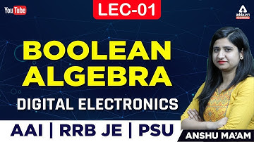 Lec -01 | Boolean Algebra | Digital Electronics | Anshu Ma
