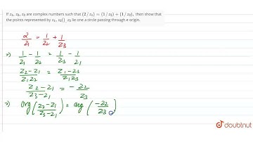 If z_1, z_2, z_3\nare complex numbers such that (2//z_1)=(1//z_2)+(1//z_3),\nthen show that the ...