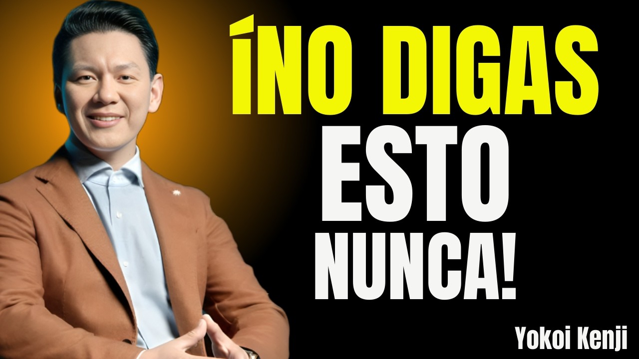 10 Cosas Que Nunca Debes Decir a los Demás | Motivación🎤 Discurso inspirado en Yokoi Kenji