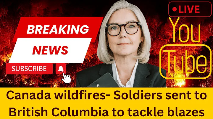 The untold truth about canada wildfires soldiers sent to british columbia to tackle blazes !!