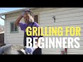 HOW TO USE A GRILL - Grilling For Beginners (2019)