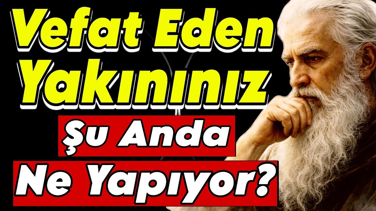 Vefat Eden Yakınınız Şu Anda Ne Yapıyor? _MEVLANA’YA GÖRE ÖLÜM VE DİRİLİŞİN HAKİKATİ