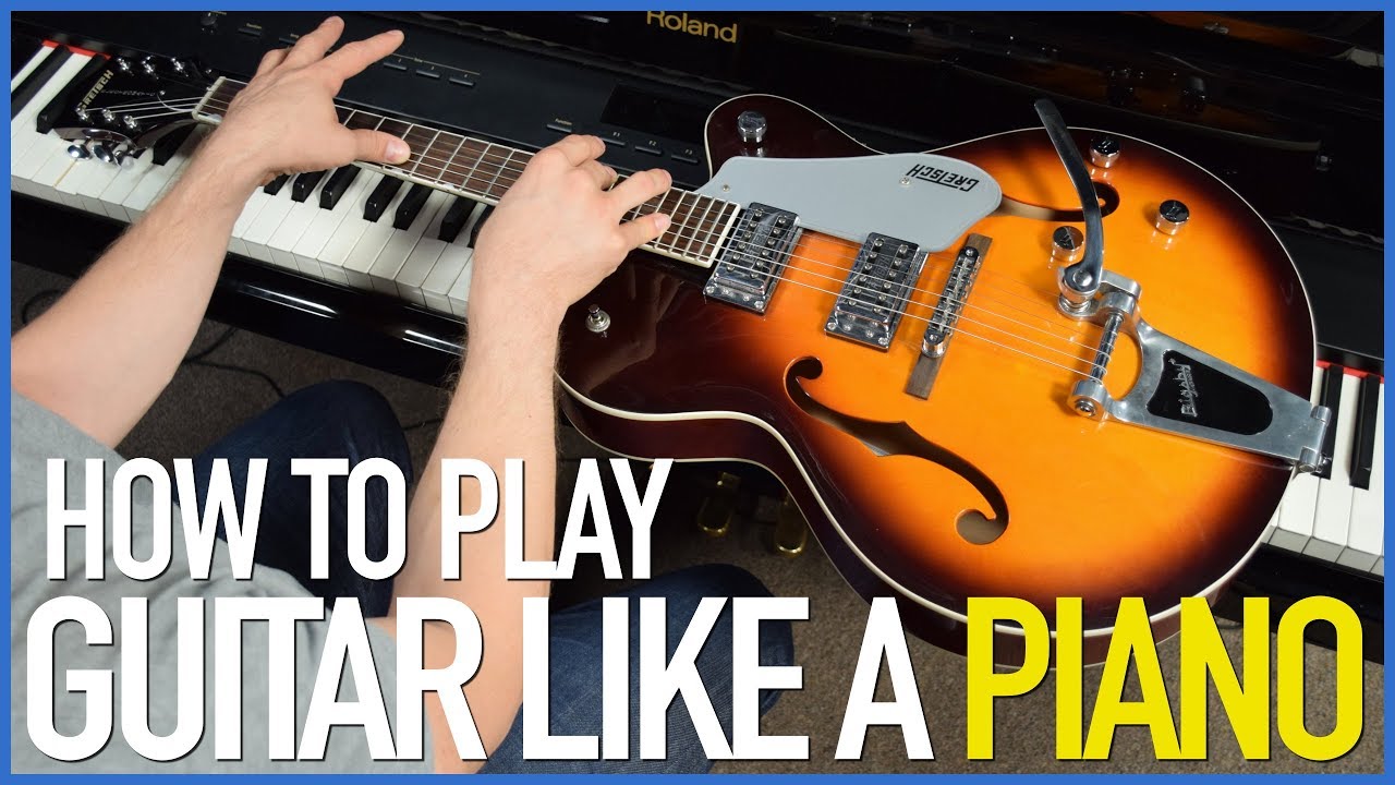 How To Play The Guitar Like A Piano Guitar Lesson Youtube