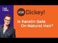 Is Keratin Safe On Natural Hair?