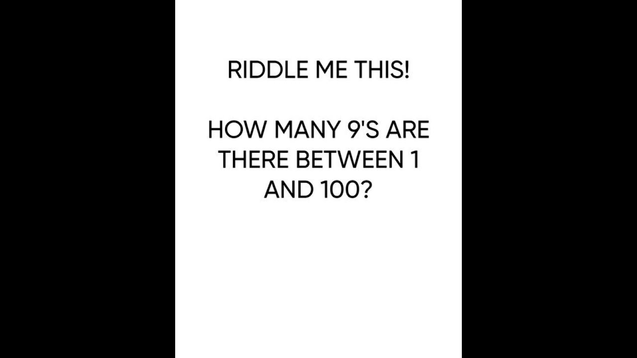 Riddle Me This How Many 9 S Are There Between 1 And 100 