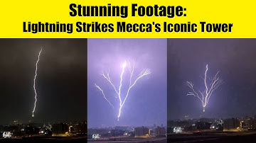 Stunning Footage: Lightning Strikes Mecca Clock Tower | Makkah Clock tower