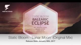 Static Bloom - Lunar Moon (Original Mix) [Fuzzy Recordings]