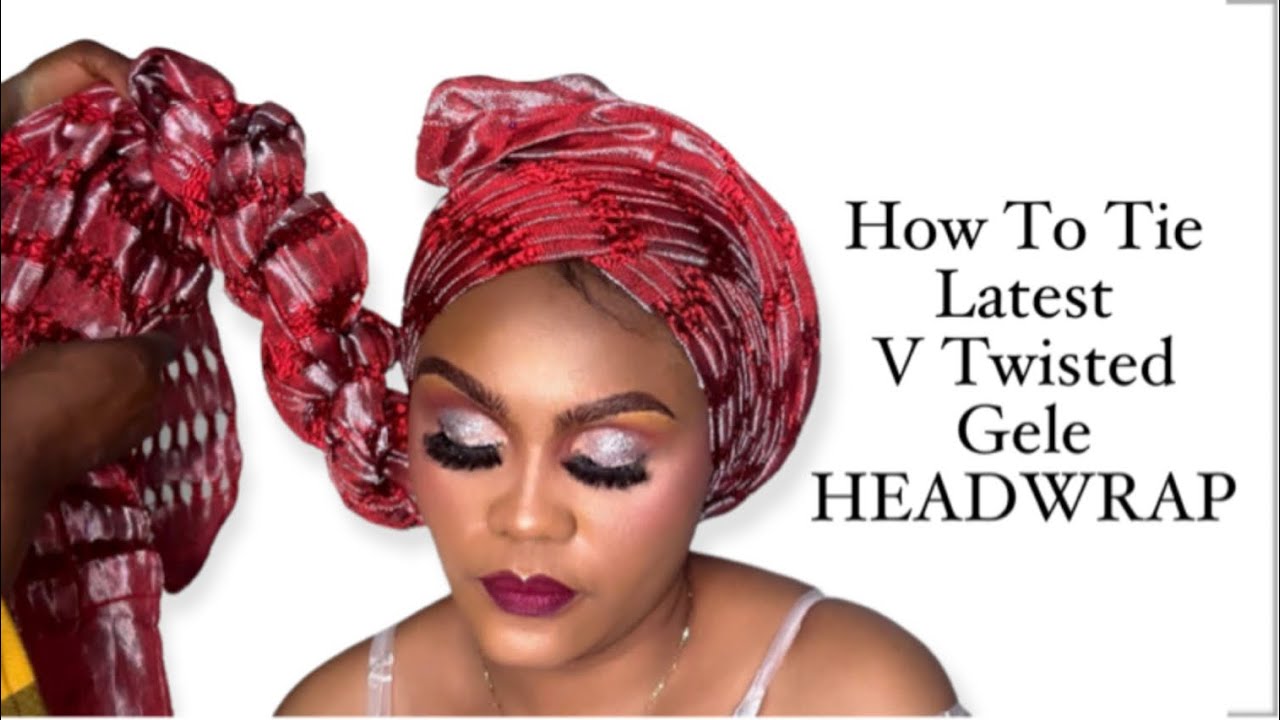 How To Tie Latest V Twisted Gele // HEADWRAP YouTube