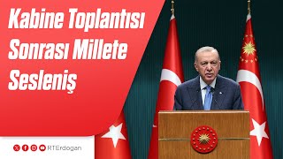 Kabine Toplantısı Sonrası Millete Sesleniş