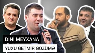 Yuxu Getmir Gözüme | Dini Meyxana | ● Rəşad Dağlı, Vüqar Biləcəri, Orxan, Rüfət, Rəşad Saray ●