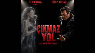 Çıkmaz Yol - Oğuz Aksaç Feat Peranova (Ai Vokal)