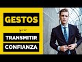 ✅ Cómo TRANSMITIR CONFIANZA con tus gestos