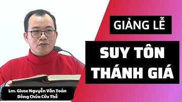 GIẢNG LỄ SUY TÔN THÁNH GIÁ - LM. GIUSE NGUYỄN VĂN TOẢN, DCCT