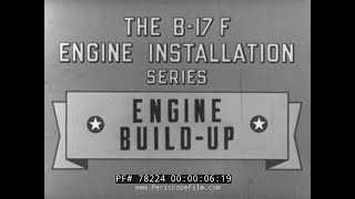 B17 ENGINE BUILDUP  WORLD WAR II  FLYING FORTRESS CREW TRAINING FILM 78224