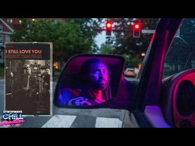 Reaction: Night Traveler - I Still Love You • Synthwave and Chill class=