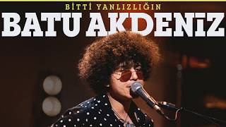 Batu Akdeniz - Bitti Yalnızlığın /