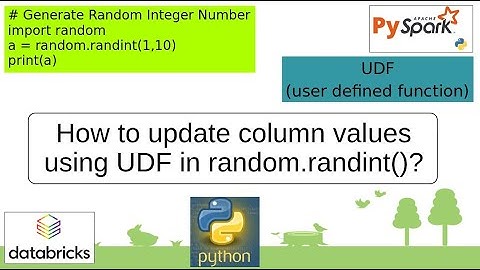 104. How to update column values using  UDF & random.randint() | #python #pyspark PART 104