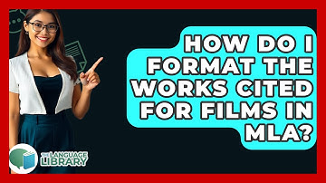 How Do I Format The Works Cited For Films In MLA? - The Language Library
