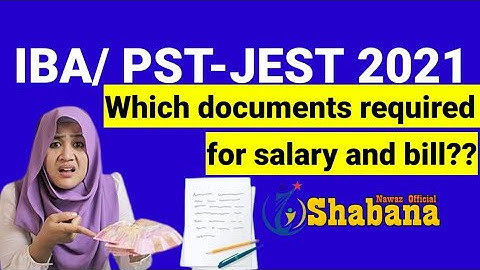 IBA PST-JEST 2021/ Which documents required for salary and bill/Shabana Nawaz Official