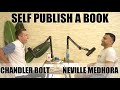 Self Publishing a Book w/ Chandler Bolt (How To Do It, What Software To Use, and Ways To Promote)