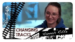 Changing Tracks: Hannah Riffe
