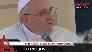 8 consejos del Papa Francisco para tener éxito en el matrimonio | Rome Reports