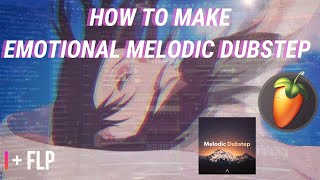 How to make an Emotional Melodic Dubstep Drop | FLP | PRIYANX