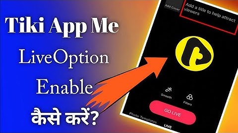 tiki app me live kaise aaye - how to enable live option on tiki short video app | tiki live