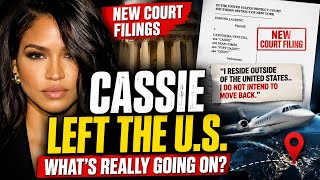Cassie Left The U.S… Now New Court Filings Are Raising Questions