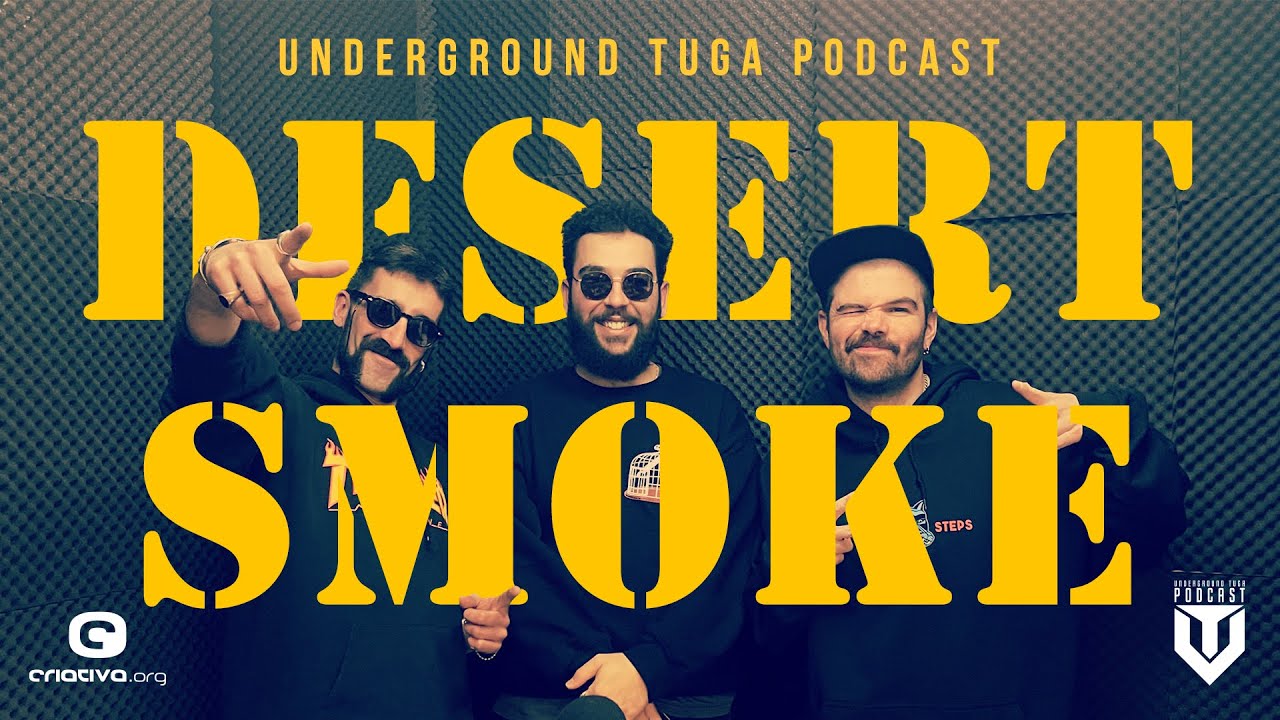 S1E11 -  Desert Smoke | Underground Tuga Podcast
