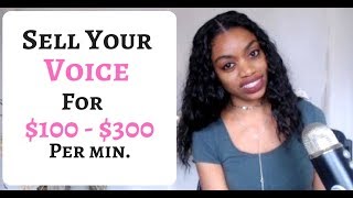 How To Sell Your Voice And Make $100  $300 Per Minute!