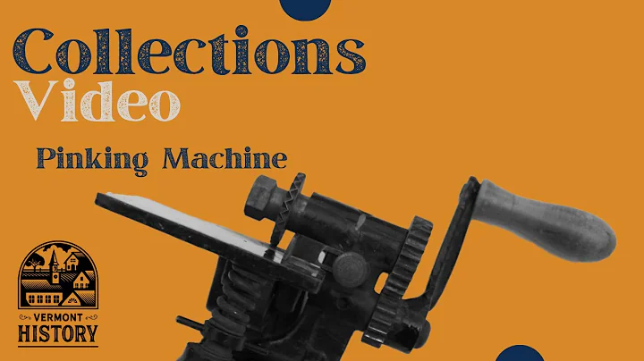 Collections Video: Pinking Machine