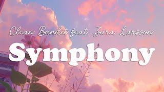 Clean Bandit - Symphony feat. Zara Larsson (Lyrics)