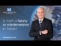 Is Theft A Felony Or Misdemeanor In Texas? Attorney Explains | The Medlin Law Firm