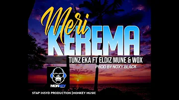 Meri Kerema(2021 PNG MUSIC)-Tunz Eka ft Eldiz Mune & Wox (Prod By Noxy Black @MonkeyMusic)